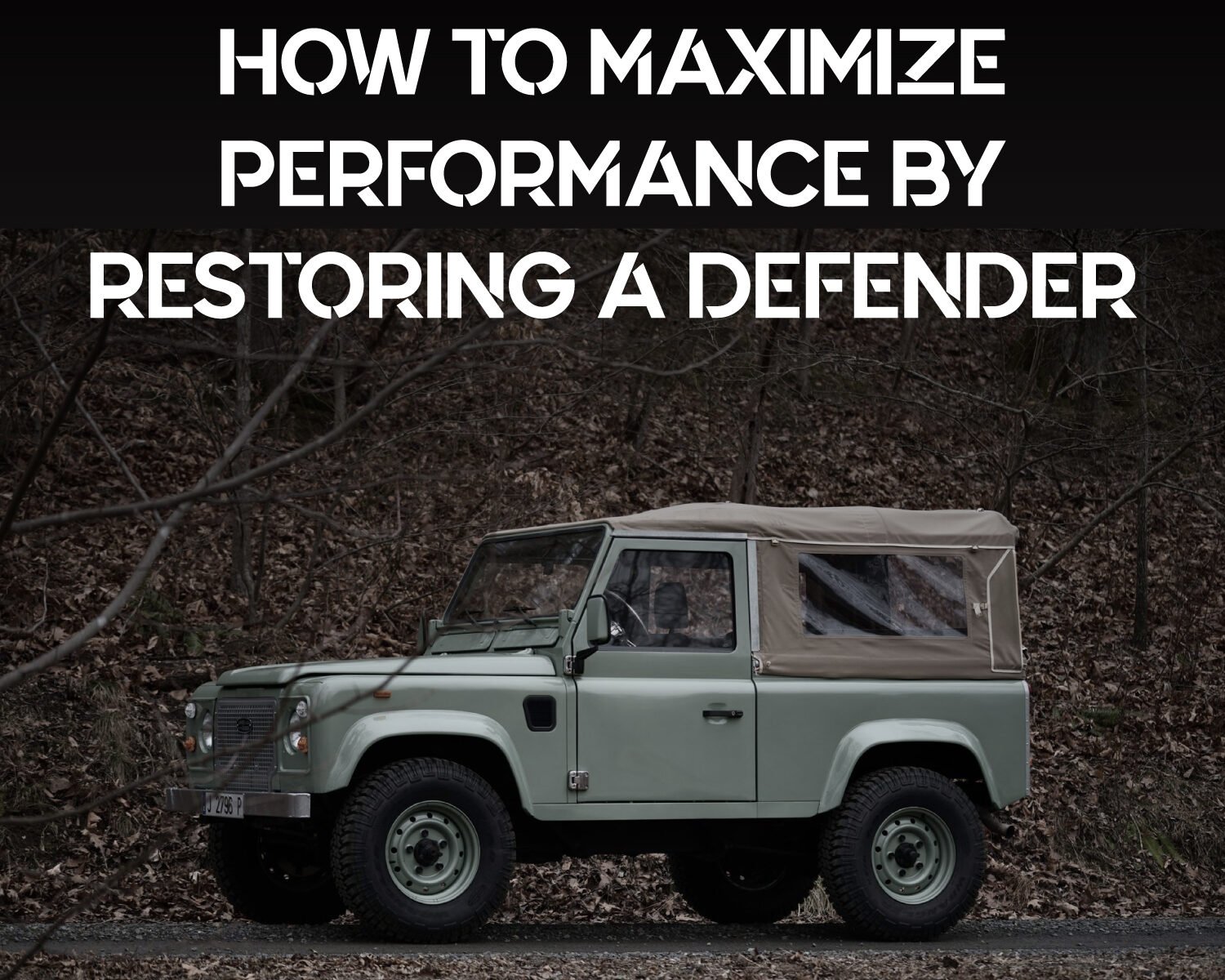 HOW TO MAXIMIZE PERFORMANCE BY RESTORING A DEFENDER