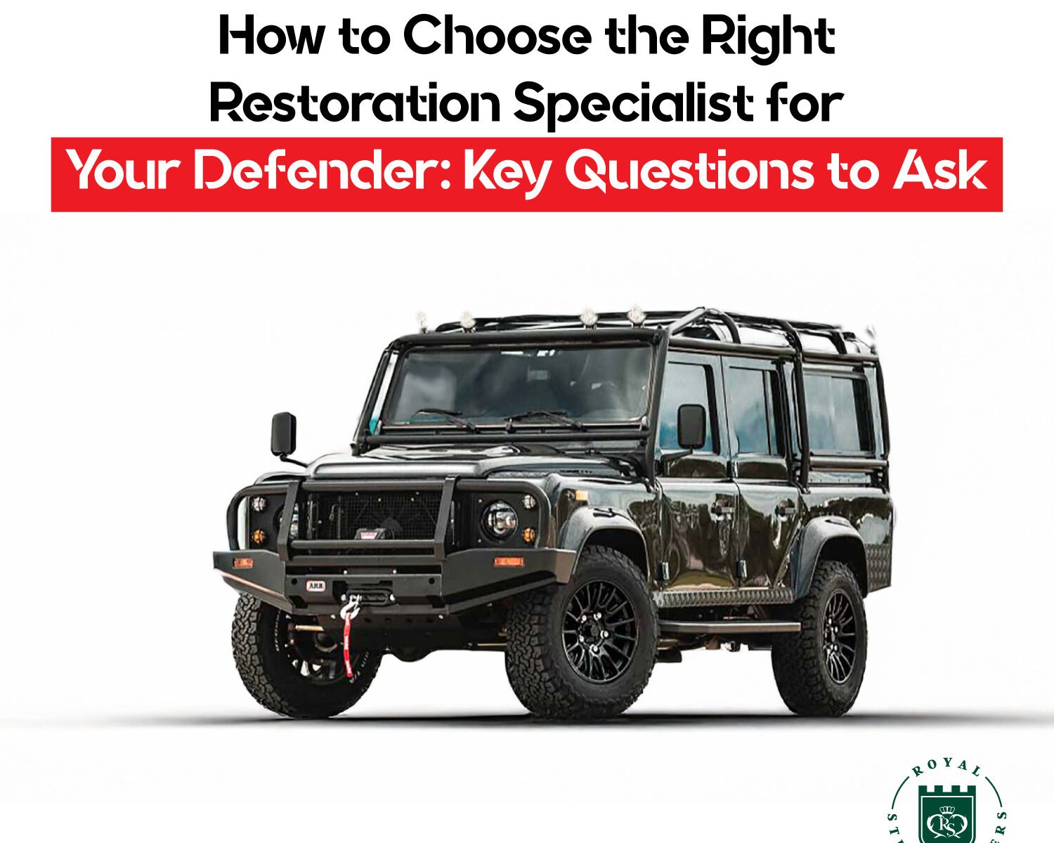 How to Choose the Right Restoration Specialist for Your Defender: Key Questions to Ask