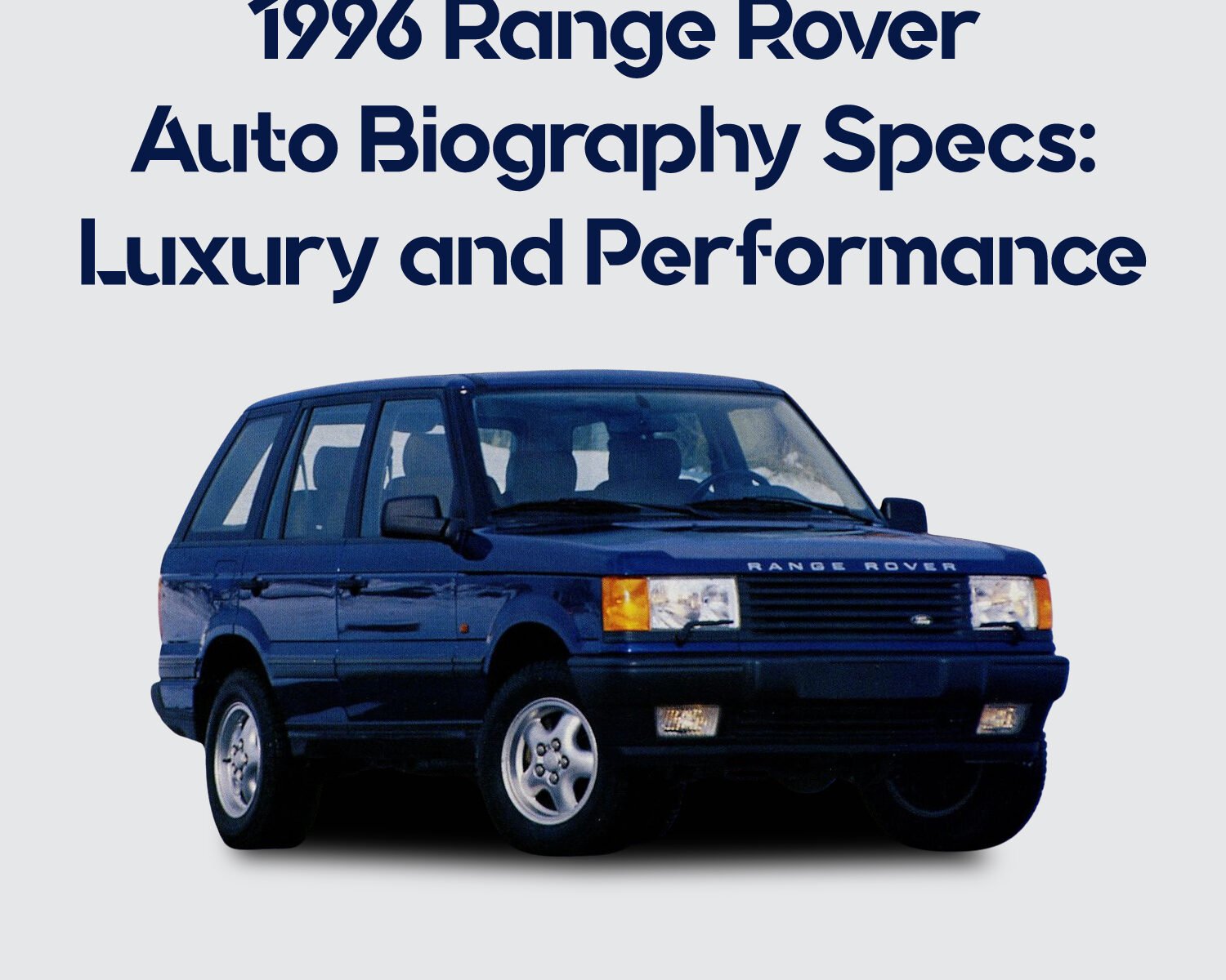 1996 Range Rover Auto Biography Specs: Luxury and Performance