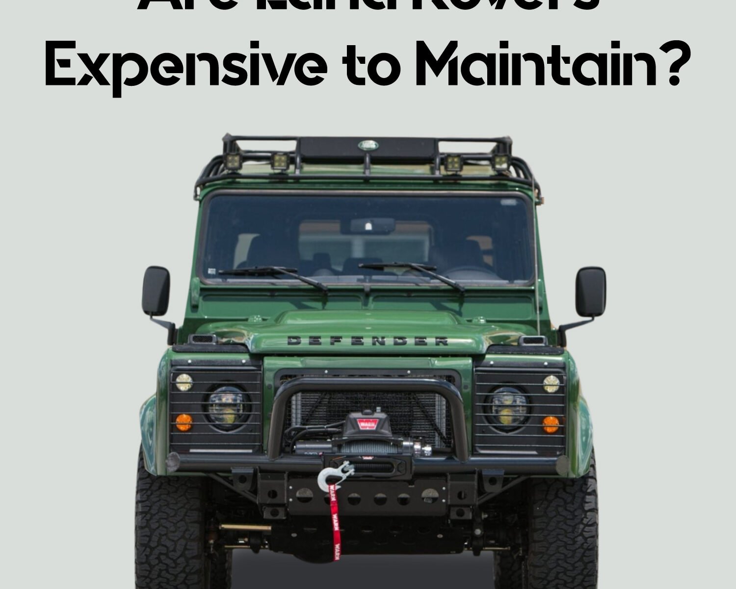 Are Land Rovers Expensive to Maintain?