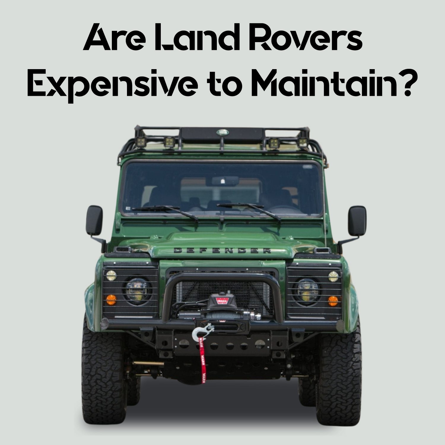 Are Land Rovers Expensive to Maintain?