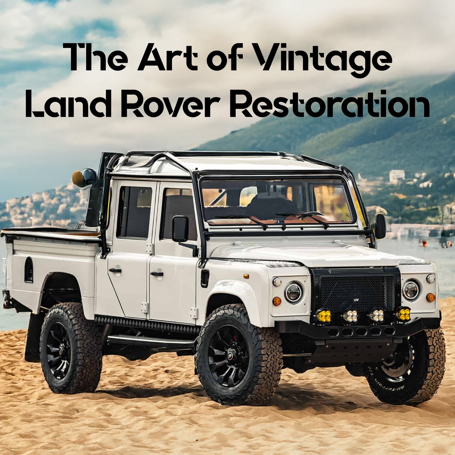 The Art of Vintage Land Rover Restoration