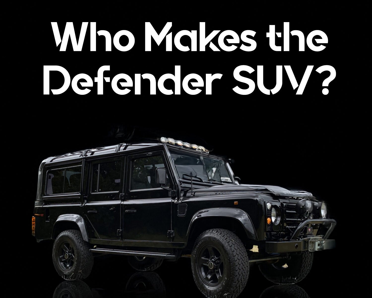 Who Makes the Defender SUV?