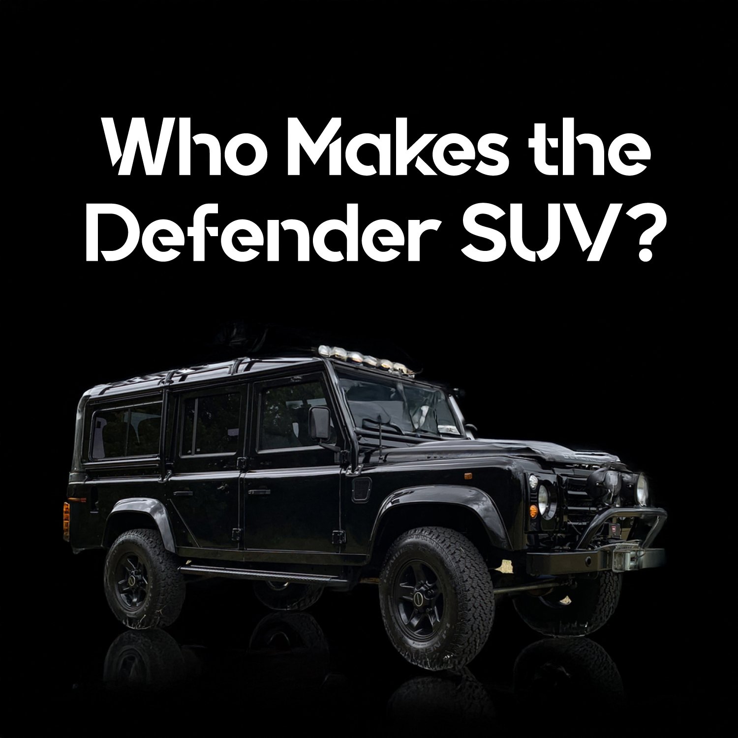 Who Makes the Defender SUV?